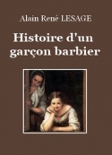 Alain rené Lesage: Histoire d'un garçon barbier