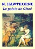 Nathaniel Hawthorne: Le Palais de Circé