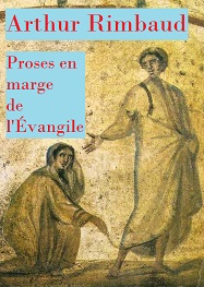 Arthur Rimbaud - Proses en marge de l'Évangile