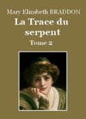 Mary Elizabeth Braddon: La Trace du Serpent (Tome 2)