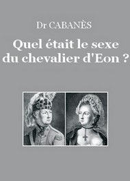 Illustration: Quel était le sexe du chevalier d'Eon ? - Augustin Cabanès