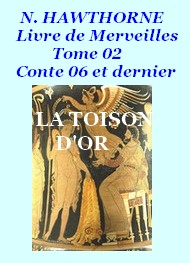 Illustration: La Toison d'or Livre des Merveilles 02 06 Fin  - Nathaniel Hawthorne