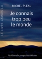 Livre audio: Michel Pleau - Je connais trop peu le monde