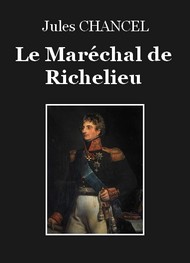 Jules Chancel - Le Maréchal de Richelieu