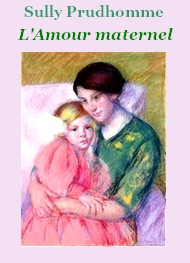 Illustration: L'Amour maternel - René françois Sully prudhomme