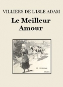 Auguste de Villiers de L'Isle-Adam: Le Meilleur Amour