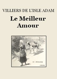 Auguste de Villiers de L'Isle-Adam - Le Meilleur Amour