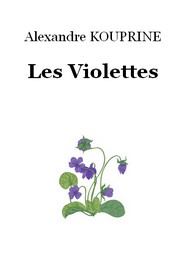 Alexandre Kouprine - Les Violettes