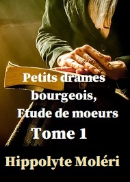Illustration: Petits drames bourgeois, Etude de moeurs Tome 1 - Hippolyte Moleri