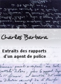 Charles Barbara: Extraits des rapports d'un agent de police