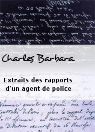Illustration: Extraits des rapports d'un agent de police - Charles Barbara