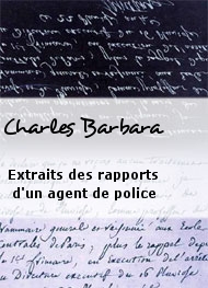 Charles Barbara - Extraits des rapports d'un agent de police