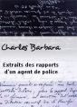 Charles Barbara: Extraits des rapports d'un agent de police