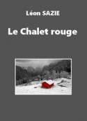 Léon Sazie: Le Chalet rouge