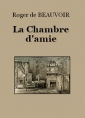 Roger de Beauvoir: La Chambre d'amie