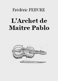 Frédéric Febvre - L'Archet de Maître Pablo