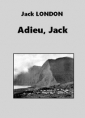 Jack London: Adieu Jack