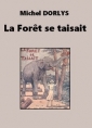 Michel Dorlys: La Forêt se taisait