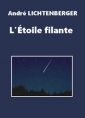 André Lichtenberger: L'Etoile filante