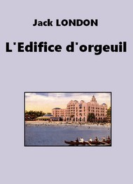 Jack London - L'Edifice d'orgueil