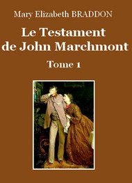 Illustration: Le Testament de John Marchmont (Tome 1) - Mary Elizabeth Braddon