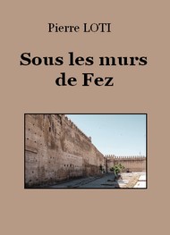 Illustration: Sous les murs de Fez - Pierre Loti