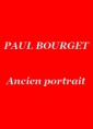 Paul Bourget: Ancien portrait