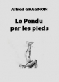 Alfred Gragnon: Le Pendu par les pieds 