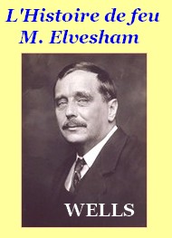 Herbert George Wells - L’histoire de feu M. Elvesham 