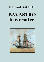 Edouard Gachot - Bavastro le corsaire