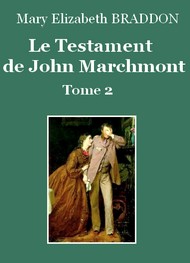 Mary Elizabeth Braddon - Le Testament de John Marchmont (Tome 2)