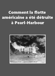 Anonyme - Comment la flotte américaine a été détruite à Pearl-Harbour