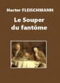 Hector Fleischmann: Le Souper du fantôme