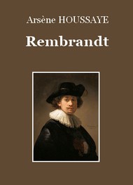 Arsène Houssaye - Rembrandt