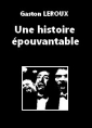 Gaston Leroux: Une histoire épouvantable