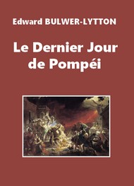 Edward Bulwer lytton - Le Dernier Jour de Pompéi