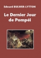 Edward Bulwer lytton: Le Dernier Jour de Pompéi