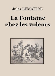 Illustration: La Fontaine chez les voleurs - Jules Lemaître