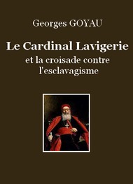 Illustration: Le Cardinal Lavigerie et la croisade contre l'esclavagisme - Georges Goyau