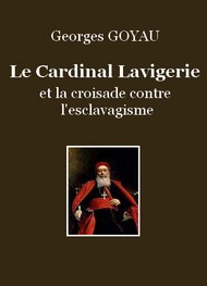 Illustration: Le Cardinal Lavigerie et la croisade contre l'esclavagisme - Georges Goyau