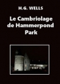 Herbert George Wells: Le Cambriolage de Hammerpond Park