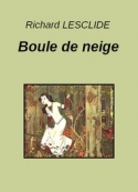 Richard Lesclide: Boule de neige