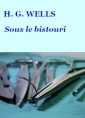 Herbert George Wells: Sous le bistouri