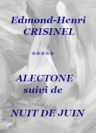 Edmond henri Crisinel - Alectone suivi de Nuit de juin