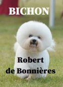 Robert De bonnières: Bichon