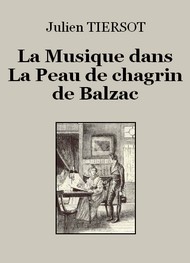 Julien Tiersot - La Musique dans « La Peau de chagrin » de Balzac