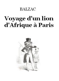 honoré de balzac - Voyage d'un lion d'Afrique à Paris