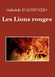 Gabriele D'annunzio - Les Lions rouges