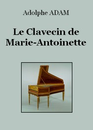 Illustration: Le Clavecin de Marie-Antoinette - Adolphe Adam