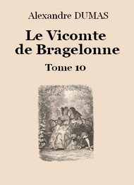 Alexandre Dumas - Le vicomte de Bragelonne (Tome 10-26)